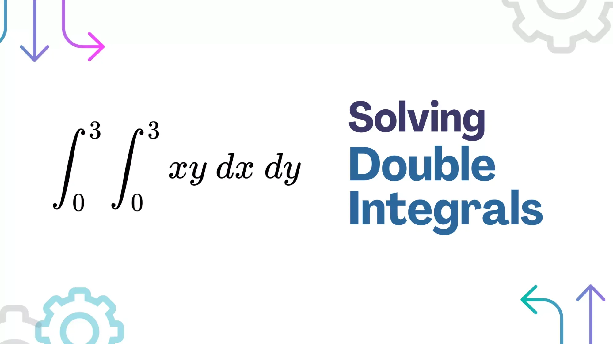 Understanding Double Integrals: One Step at a Time